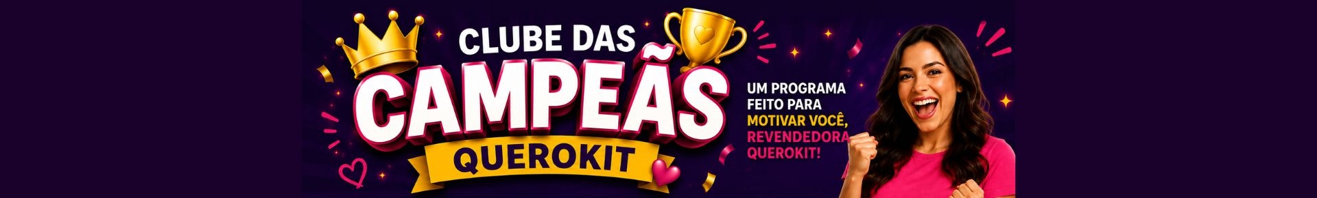 CLUBE DAS CAMPEÃS QUEROKIT 1ª EDIÇÃO